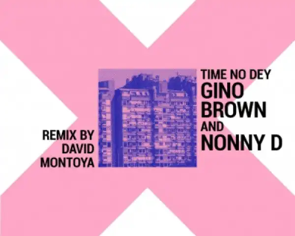 Gino Brown - Time No Dey